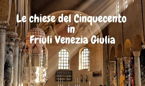 Le chiese del 500 in Friuli Venezia Giulia
